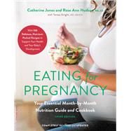 Eating for Pregnancy Your Essential Month-by-Month Nutrition Guide and Cookbook by Jones, Catherine; Hudson, Rose Ann; Knight, Teresa, 9780738285108