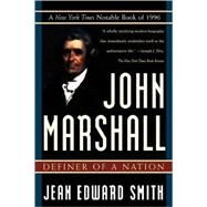 John Marshall Definer of a Nation by Smith, Jean Edward, 9780805055108