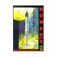 NOMAD/Y : The Moon Base Project by Bond, Noah, 9780967355108