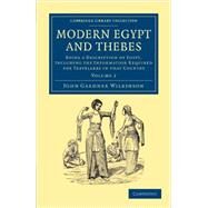 Modern Egypt and Thebes by Wilkinson, John Gardner, 9781108065108
