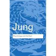 Psychology and the East by Jung,C.G., 9781138835108