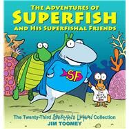 The Adventures of Superfish and His Superfishal Friends The Twenty-Third Sherman's Lagoon Collection by Toomey, Jim, 9781449485108