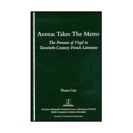 Aeneas Takes the Metro: The Presence of Virgil in Twentieth-century French Literature by Cox; Fiona, 9781900755108