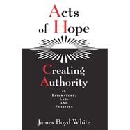 Acts of Hope by White, James Boyd, 9780226895109