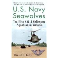 U.S.Navy Seawolves The Elite HAL-3 Helicopter Squadron in Vietnam by Kelly, Daniel E., 9780345455109
