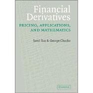Financial Derivatives: Pricing, Applications, and Mathematics by Jamil Baz , George Chacko, 9780521815109