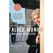 Alice Munro: Writing Her Lives by THACKER, ROBERT, 9780771085109
