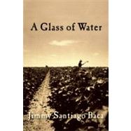 A Glass of Water by Baca, Jimmy Santiago, 9780802145109