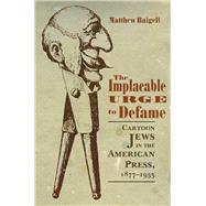 The Implacable Urge to Defame by Baigell, Matthew, 9780815635109