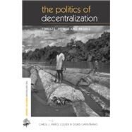 The Politics of Decentralization: Forests, Power and People by Colfer,Carol J. Pierce, 9781138995109