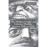 The Modern Gothic and Literary Doubles Stevenson, Wilde and Wells by Dryden, Linda, 9781403905109