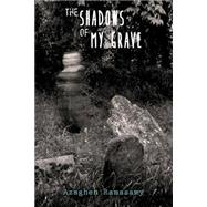 The Shadows of My Grave by Ramasamy, Azaghen, 9781503375109