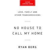 No House to Call My Home by Ryan Berg, 9781568585109