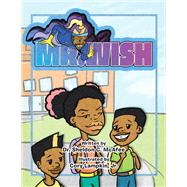 Mr. Wish by Dr. Sheldon C. McAfee, 9781665505109