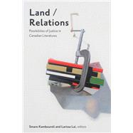 Land/Relations by Smaro Kamboureli; Larissa Lai, 9781771125109