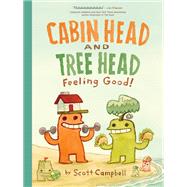 Feeling Good! (Cabin Head and Tree Head, Book #2) by Campbell, Scott, 9781774885109