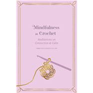 Mindfulness in Crochet Meditations on Connection & Calm by Friedlander-Collins, Emma; Evans, Melvyn, 9781805705109