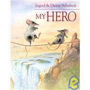 My Hero by Schubert, Ingrid, 9781932425109