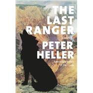 The Last Ranger A novel by Heller, Peter, 9780593535110