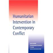 Humanitarian Intervention in Contemporary Conflict by Ramsbotham, Oliver; Woodhouse, Tom, 9780745615110