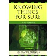 Knowing Things for Sure Science and Truth by Artigas, Mariano; McCone, Alan, 9780761835110