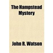 The Hampstead Mystery by Watson, John R., 9781153705110