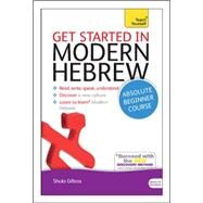 Get Started in Modern Hebrew Absolute Beginner Course The essential introduction to reading, writing, speaking and understanding a new language by Gilboa, Shula, 9781444175110