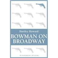Bowman on Broadway by Howard, Hartley, 9781448205110