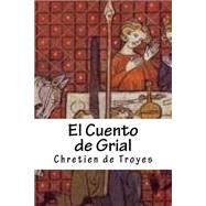 El cuento de grial/ Perceval, the Story of the Grail by Chretien, de Troyes; Alvarez, Cristhian, 9781523755110