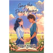 Gay the Pray Away by Naudus, Natalie, 9781683695110