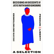 Decisions and Dissents of Justice Ruth Bader Ginsburg by Brettschneider, Corey, 9780143135111