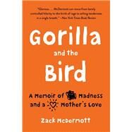 Gorilla and the Bird by Zack McDermott, 9780316315111