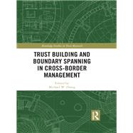 Trust Building and Boundary Spanning in Cross-Border Management by Michael Zhang, 9780367735111
