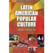 Latin American Popular Culture by Natella, Arthur A., 9780786435111