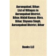 Aurangabad, Bihar : List of Villages in Aurangabad District, Bihar, Nikhil Kumar, Obra, Bihar, Shyama Singh, Aurangabad District, Bihar by , 9781156905111