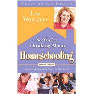 So You're Thinking About Homeschooling:  Second Edition Fifteen Families Show How You Can Do It by WHELCHEL, LISA, 9781590525111