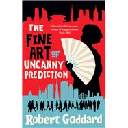 The Fine Art of Uncanny Prediction by Goddard, Robert, 9781787635111