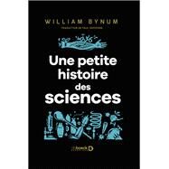 Une petite histoire des sciences by William Bynum, 9782807325111