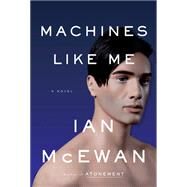 Machines Like Me by McEwan, Ian, 9780385545112