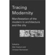 Tracing Modernity: Manifestations of the Modern in Architecture and the City by Hvattum,Mari, 9780415305112