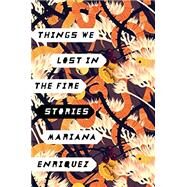 Things We Lost in the Fire by ENRIQUEZ, MARIANA, 9780451495112