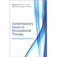 Contemporary Issues in Occupational Therapy Reasoning and Reflection by Creek, Jennifer; Lawson-Porter, Anne, 9780470065112