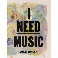 I Need Music by Anas Duplan, Anais, 9780900575112