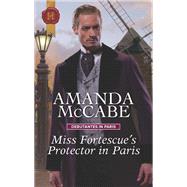 Miss Fortescue's Protector in Paris by McCabe, Amanda, 9781335635112