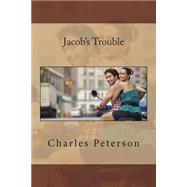 Jacob's Trouble by Peterson, Charles, 9781508745112