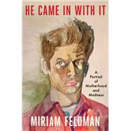 He Came in With It by Feldman, Miriam, 9781684425112