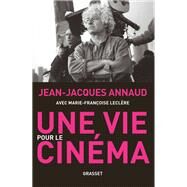 Une vie pour le cinma by Jean-Jacques Annaud; Marie-Franoise Leclre, 9782246745112