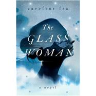 The Glass Woman by Lea, Caroline, 9780062935113
