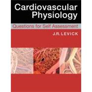 Cardiovascular Physiology: Questions for Self Assessment by Levick; John Rodney, 9780340985113