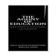 The Agony of Education: Black Students at a White University by Feagin,Joe R., 9780415915113